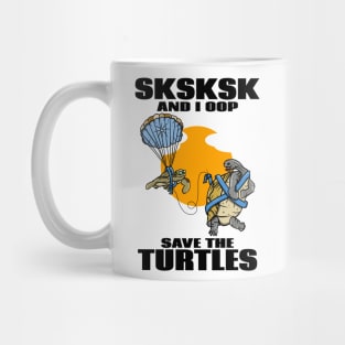 SKSKSK SAVE THE TURTLES Mug